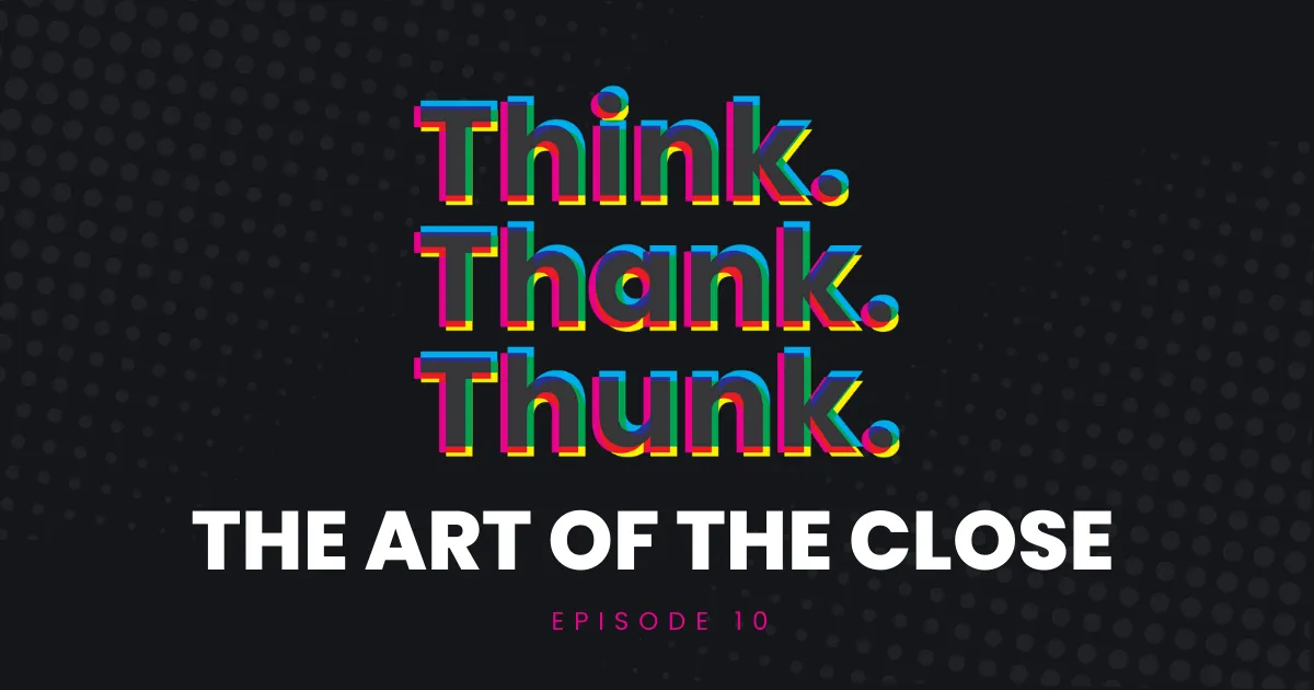 Ep 10 - The Art of the Close episode artwork