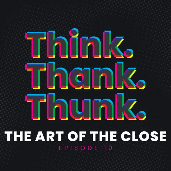 Ep 10 - The Art of the Close episode artwork