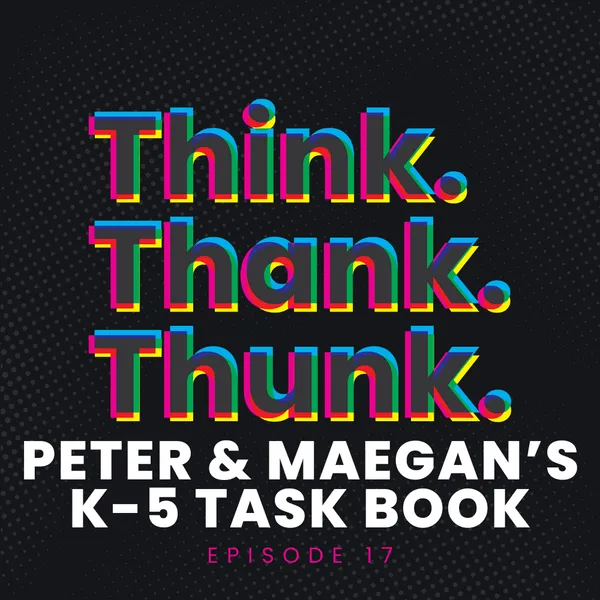 Ep 17 - Peter & Maegan’s K-5 Task Book episode artwork