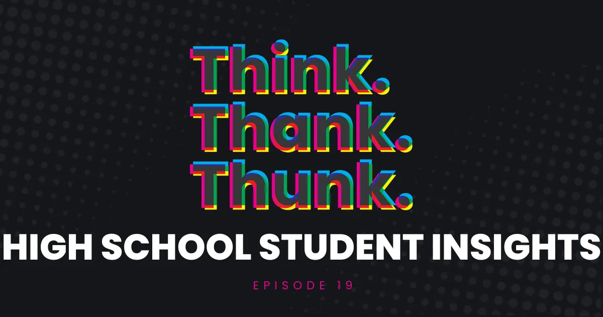 Ep 19 - HS Student Insights episode artwork