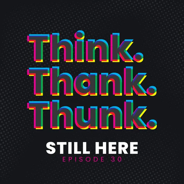 Ep 30 - Still Here episode artwork