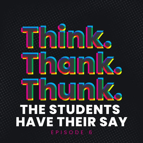 Ep 6 - The Students Have Their Say episode artwork